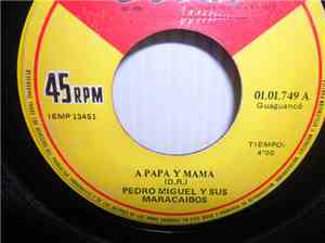 Pedro Miguel Y Sus Maracaibos - A Papa Y Mama / Un Negro Listo