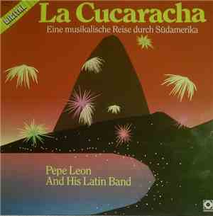 Pepe Leon And His Latin Band - La Cucaracha - Eine Musikalische Reise Durch ...