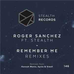 Roger Sanchez Ft. Stealth  - Remember Me (Remixes)