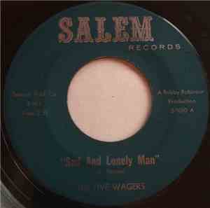 The Five Wagers - Sad And Lonely Man / To Far Gone To Turn Around