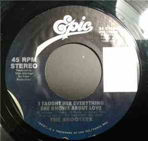 The Shooters  - I Taught Her Everything She Knows About Love / I'll Cry Ins ...