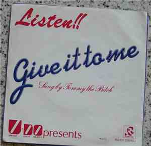 Tommy The Bitch - Give It To Me