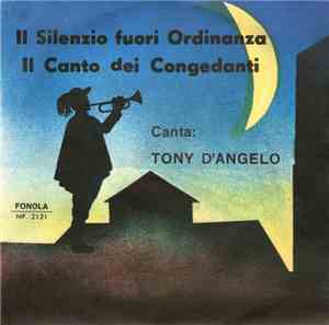 Tony D'Angelo - Il Silenzio Fuori Ordinanza / Il Canto Dei Congedanti