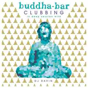 Various - Buddha Bar Clubbing (In Deep Session With DJ Ravin)