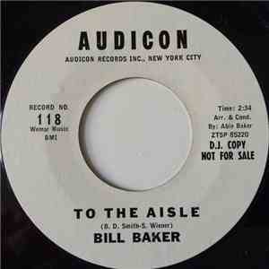 Bill Baker  - To The Aisle / Just To Be Near You