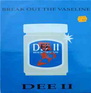 Dee II (The Amazonian One) - Break Out The Vaseline