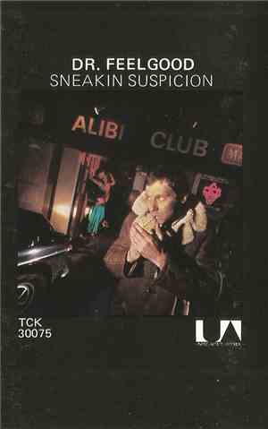 Dr. Feelgood - Sneakin' Suspicion