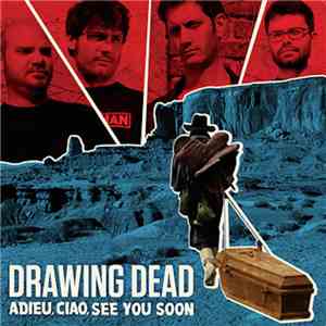Drawing Dead - Adieu, Ciao, See You Soon'