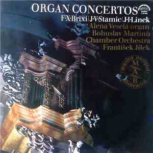 F. X. Brixi / J. V. Stamic / J. I. Linek ; Alena Veselá (Organ), Bohuslav M ...