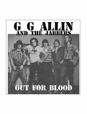 GG Allin And The Jabbers - Out For Blood