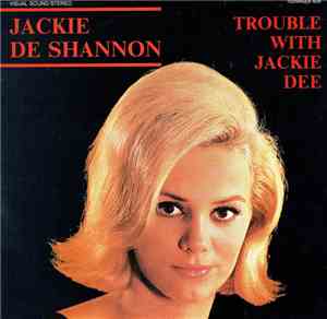 Jackie DeShannon - Trouble With Jackie Dee