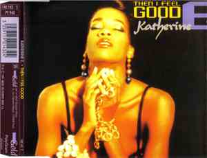 Katherine E - Then I Feel Good