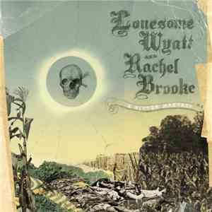 Lonesome Wyatt And Rachel Brooke - A Bitter Harvest
