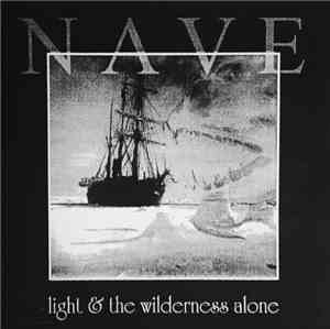 Nave  - Light & The Wilderness Alone