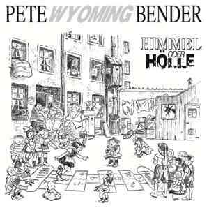 Pete Wyoming Bender - Himmel Oder Hölle