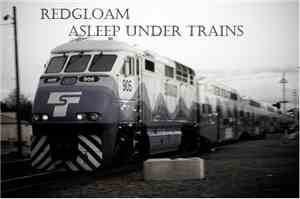 Redgloam - Asleep Under Trains