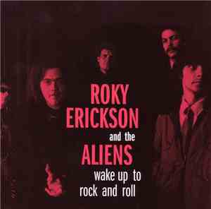 Roky Erickson And The Aliens - Wake Up To Rock And Roll / Things That Go Bu ...