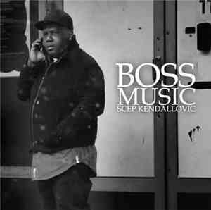 Scep Kendallovic - Boss Music