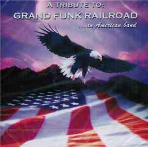 Various - A Tribute To Grand Funk Railroad