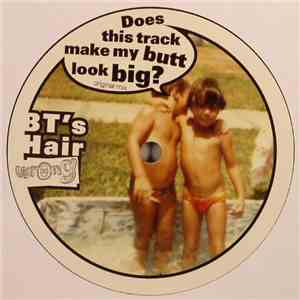 BT's Hair - Does This Track Make My Butt Look Big ?