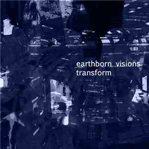 Earthborn Visions - Transform