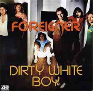 Foreigner - Dirty White Boy