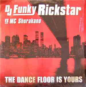 Funky Rickstar vs. MC Shurakano - The Dance Floor Is Yours