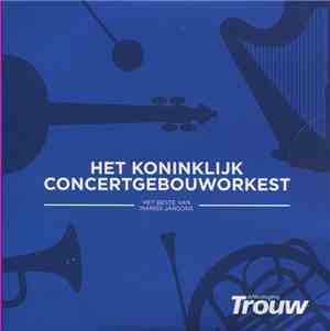 Het Koninklijk Concertgebouworkest, Mariss Jansons - Het Beste Van Mariss J ...