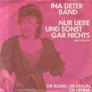 Ina Deter Band - Nur Liebe Und Sonst Gar Nichts (Neue Version)