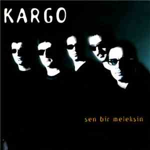 Kargo - Sen Bir Meleksin