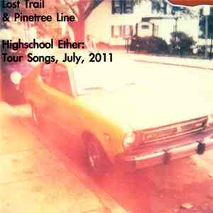 Lost Trail & Pinetree Line - Highschool Ether: Tour Songs, July, 2011