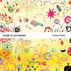 Masaya Sasaki - Music Is Not Means