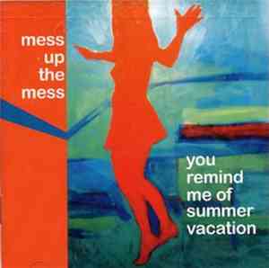 Mess Up The Mess - You Remind Me Of Summer Vacation
