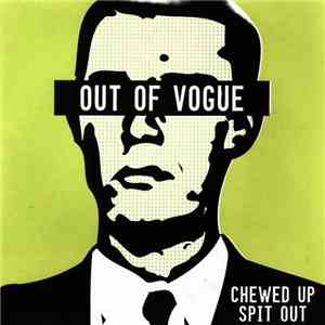 Out Of Vogue - Chewed Up Spit Out