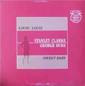 Stanley Clarke, George Duke - Louie Louie / Sweet Baby