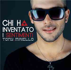 Tony Maiello - Chi Ha Inventato I Sentimenti