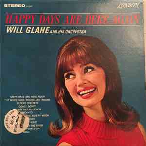 Will Glahe And His Orchestra - Happy Days Are Here Again